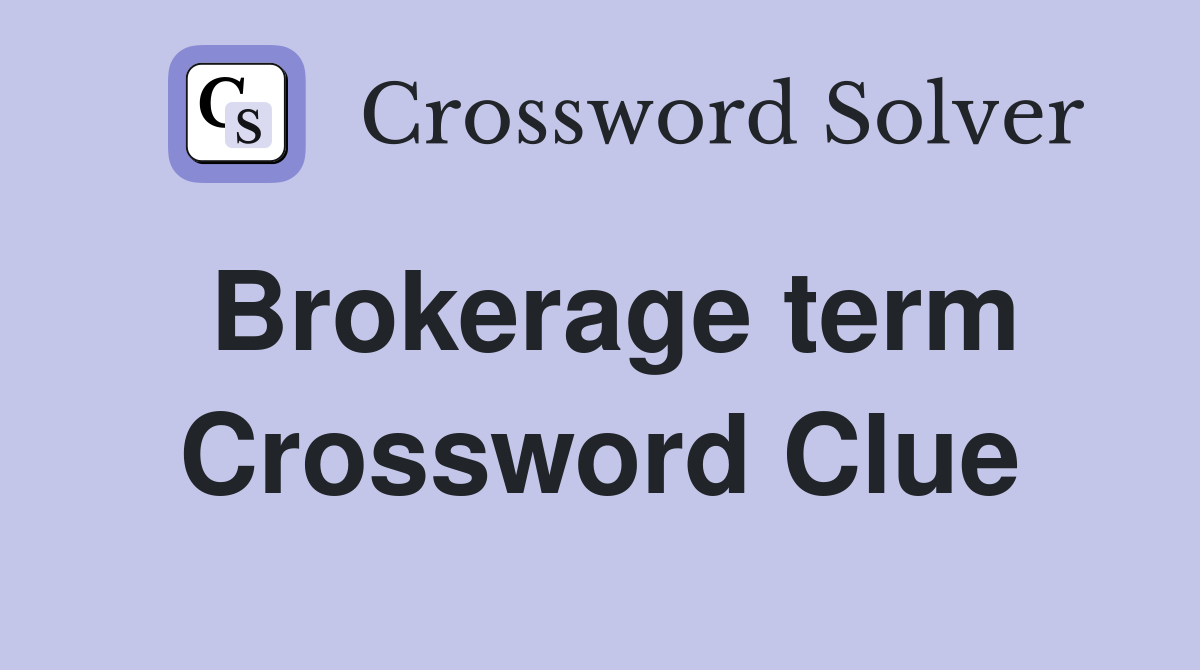 Brokerage term Crossword Clue