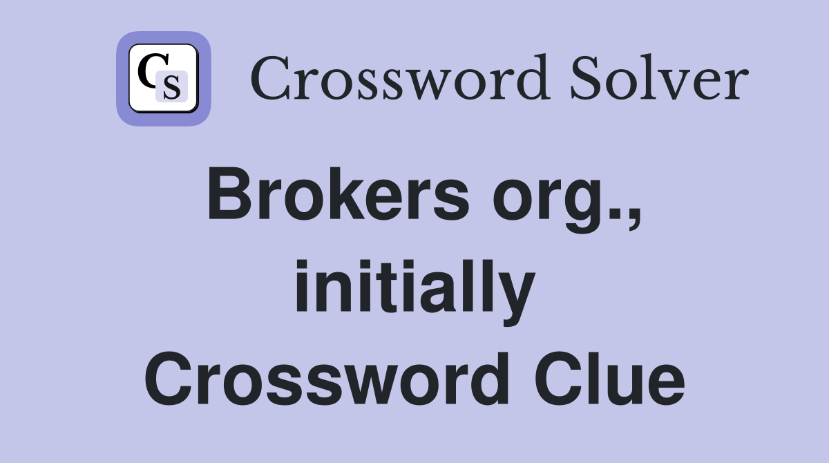 Brokers org., initially Crossword Clue