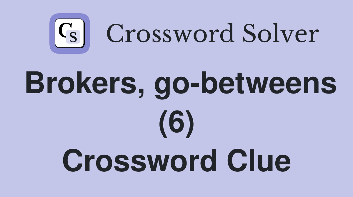 Brokers, go-betweens (6) Crossword Clue