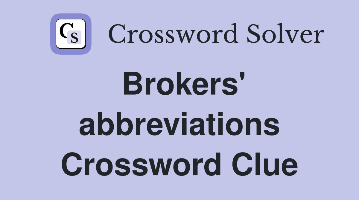 Brokers' abbreviations Crossword Clue
