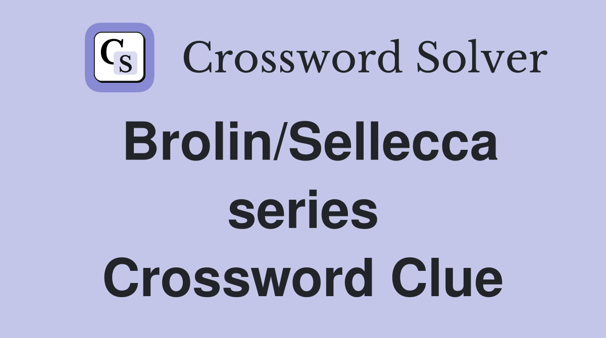 Brolin/Sellecca series Crossword Clue