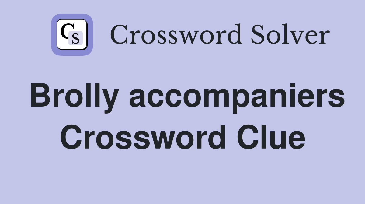 Brolly accompaniers Crossword Clue