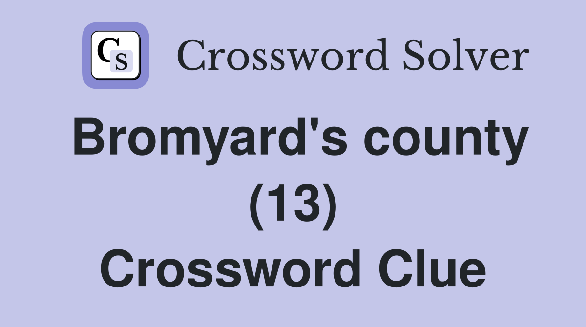 Bromyard's county (13) Crossword Clue
