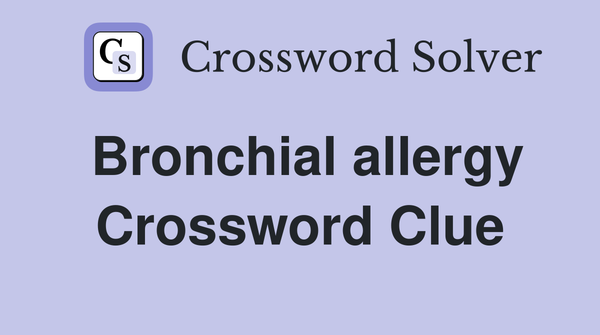 Bronchial allergy Crossword Clue
