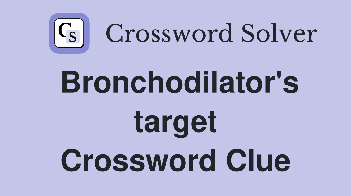 Bronchodilator's target Crossword Clue