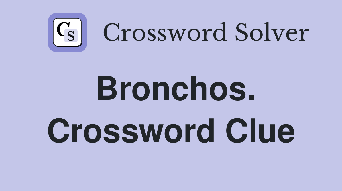 Bronchos. Crossword Clue