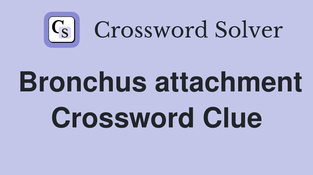 Bronchus attachment Crossword Clue