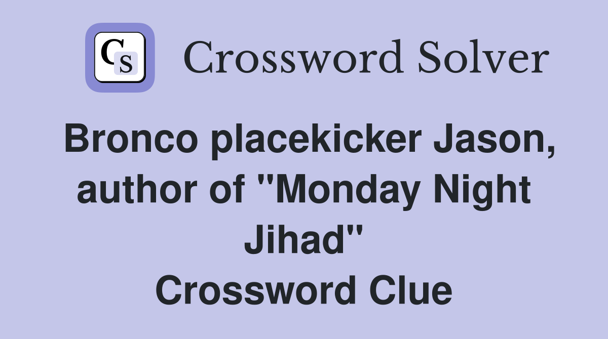 Bronco placekicker Jason, author of "Monday Night Jihad" Crossword Clue