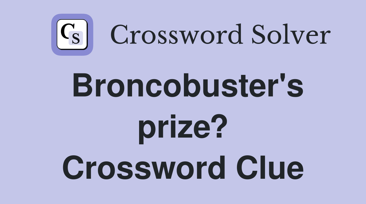 Broncobuster's prize? Crossword Clue