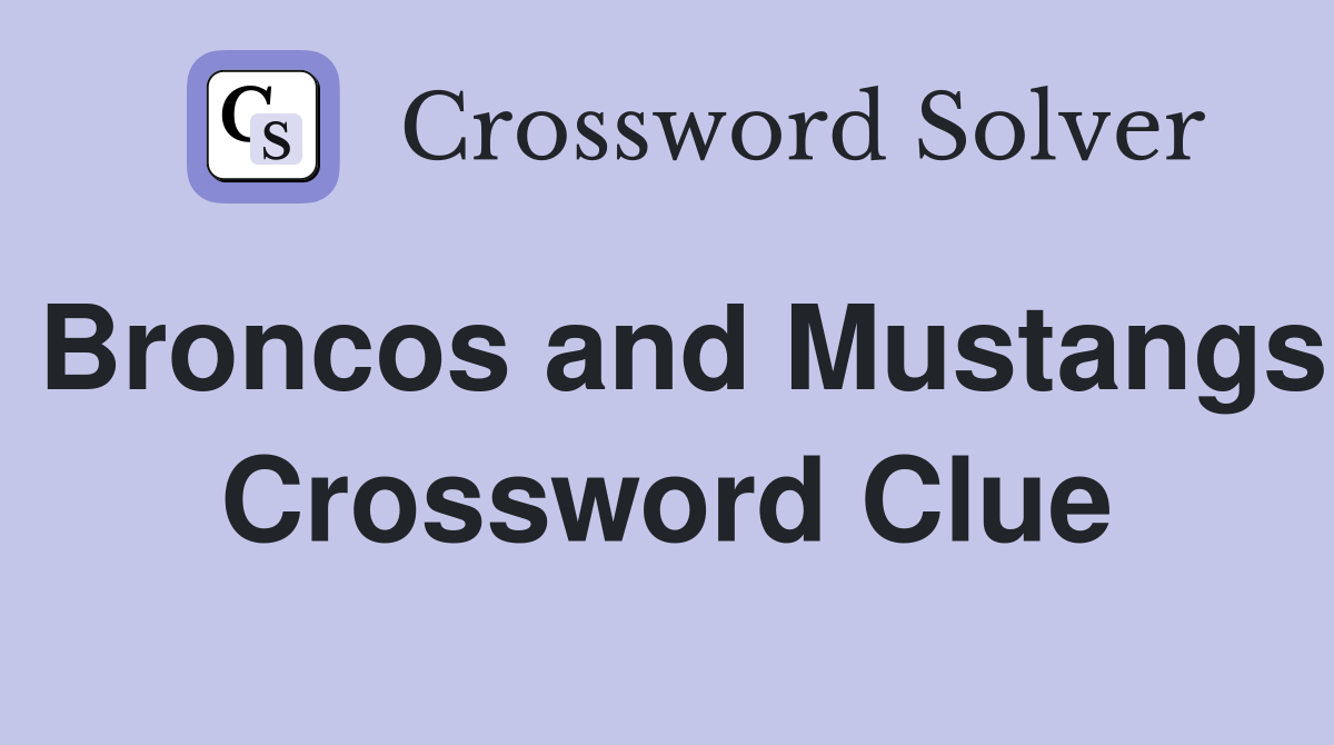 Broncos and Mustangs Crossword Clue