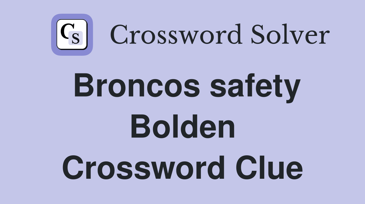 Broncos safety Bolden Crossword Clue