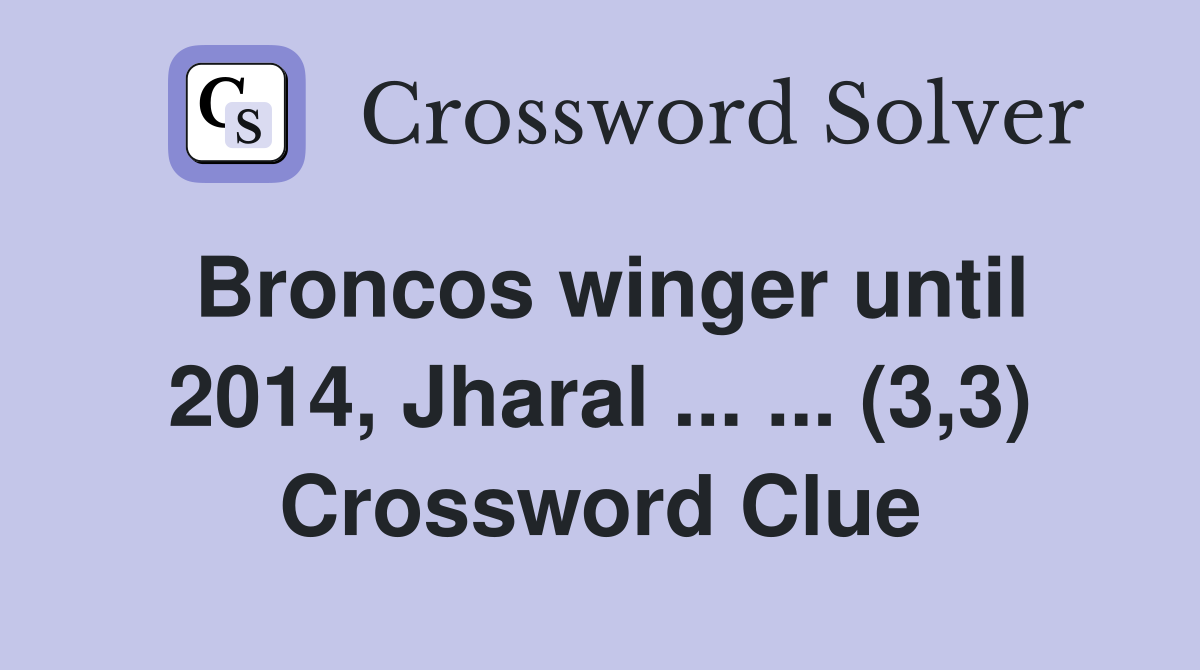 Broncos winger until 2014, Jharal ... ... (3,3) Crossword Clue