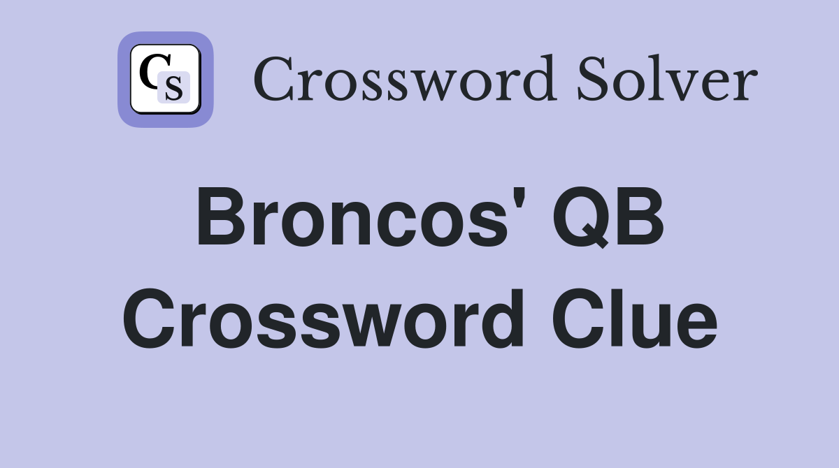 Broncos' QB Crossword Clue