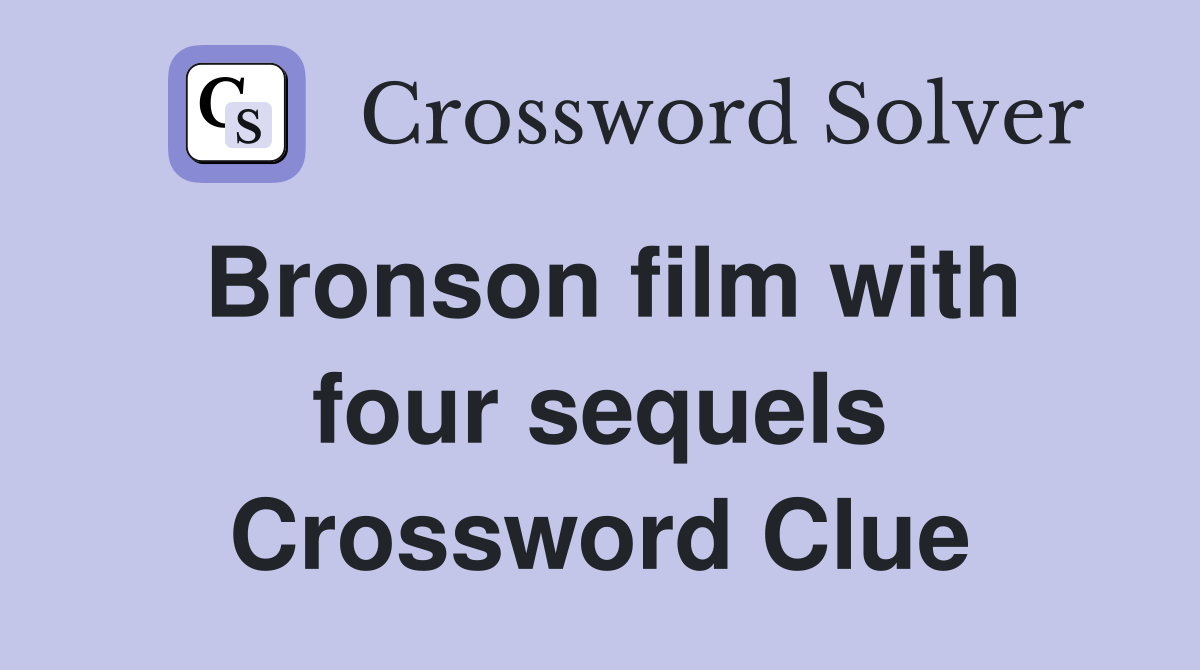 Bronson film with four sequels Crossword Clue