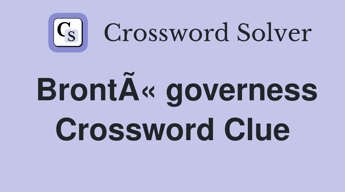 BrontÃ« governess Crossword Clue