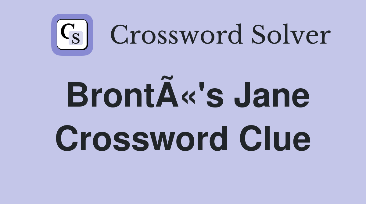 BrontÃ«'s Jane Crossword Clue