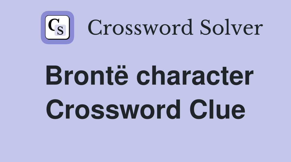 Brontë character Crossword Clue