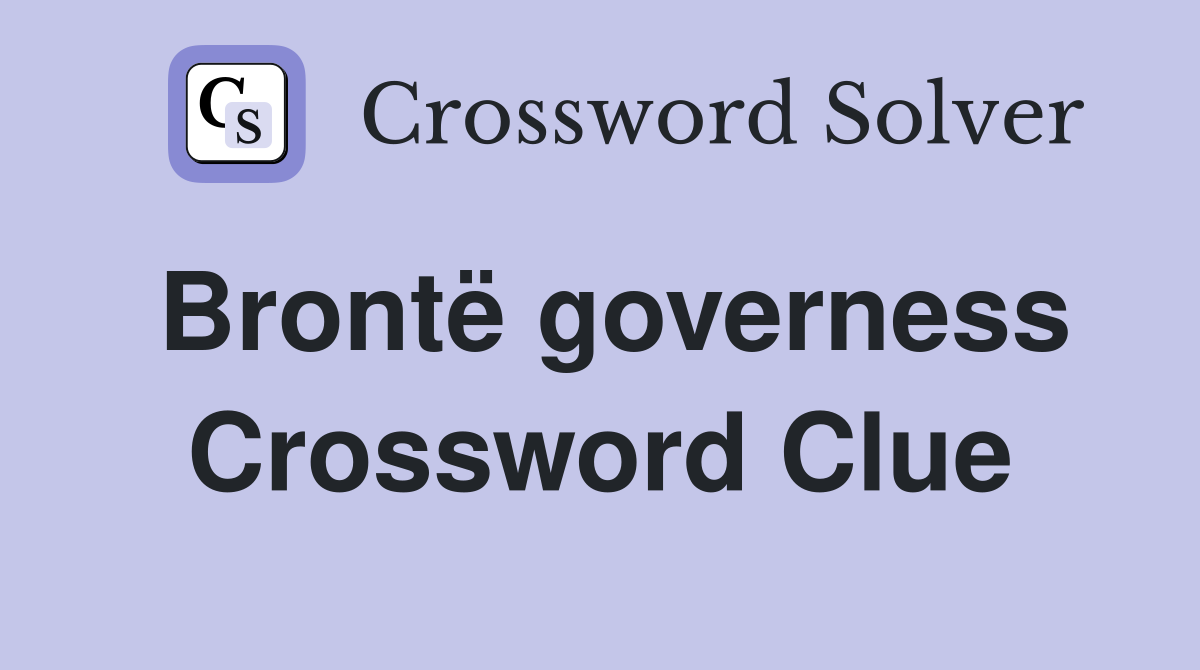 Brontë governess Crossword Clue Answers Crossword Solver