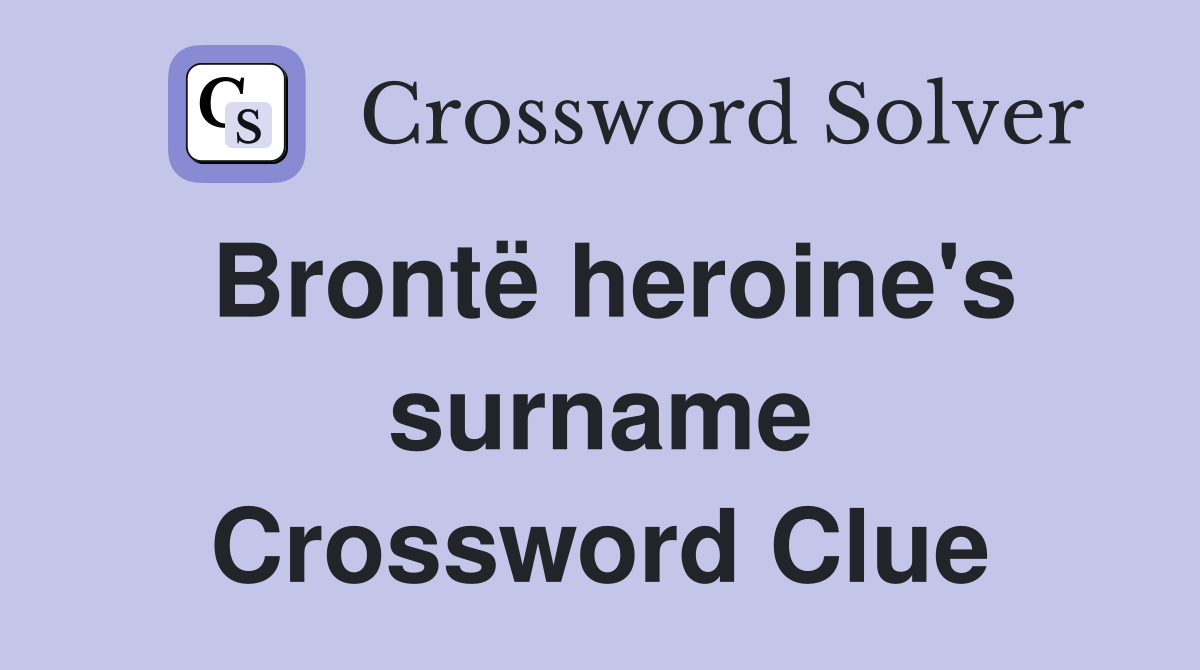 Brontë heroine's surname Crossword Clue
