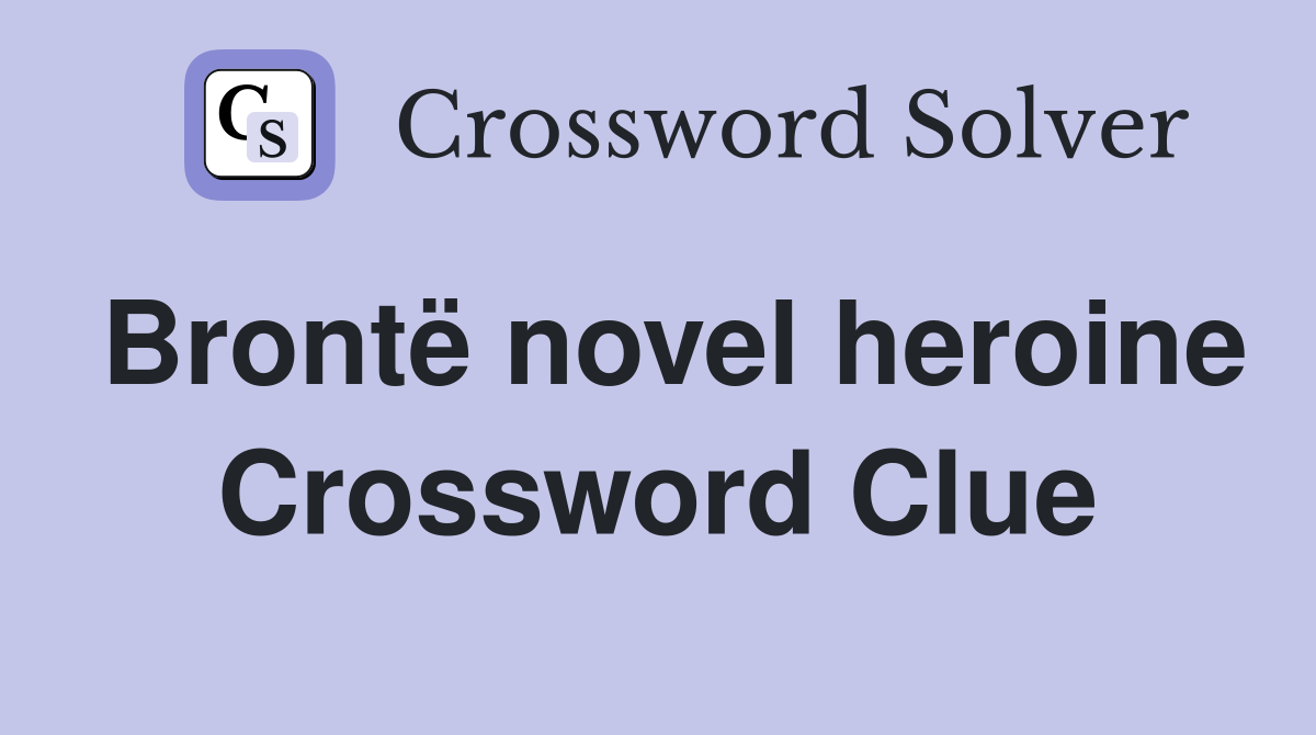 Brontë novel heroine Crossword Clue
