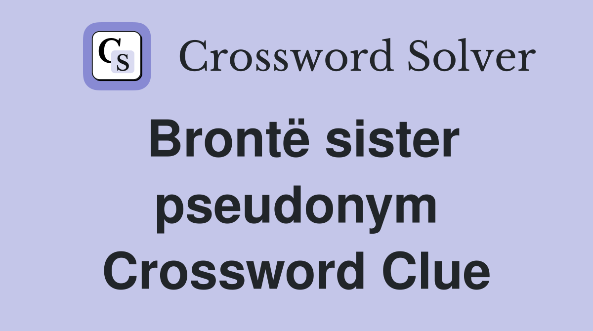 Brontë sister pseudonym Crossword Clue