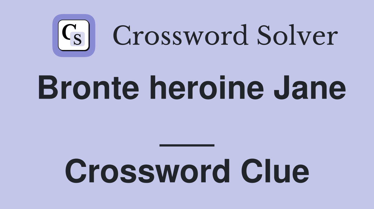 Bronte heroine Jane ___ Crossword Clue