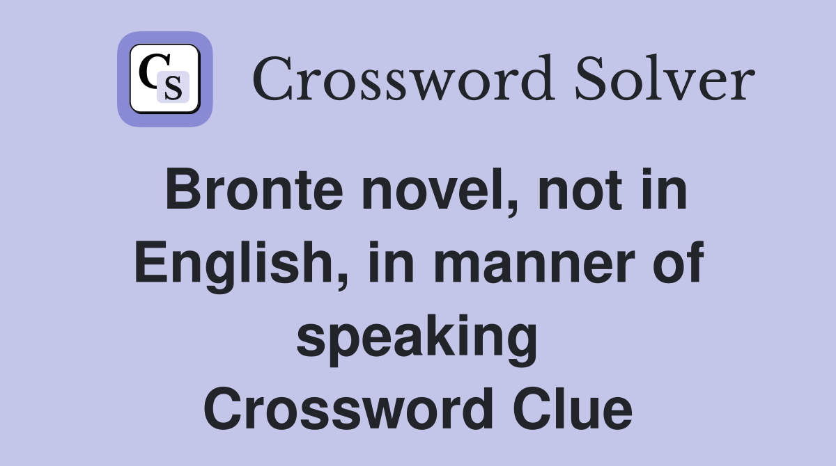 Bronte novel, not in English, in manner of speaking Crossword Clue