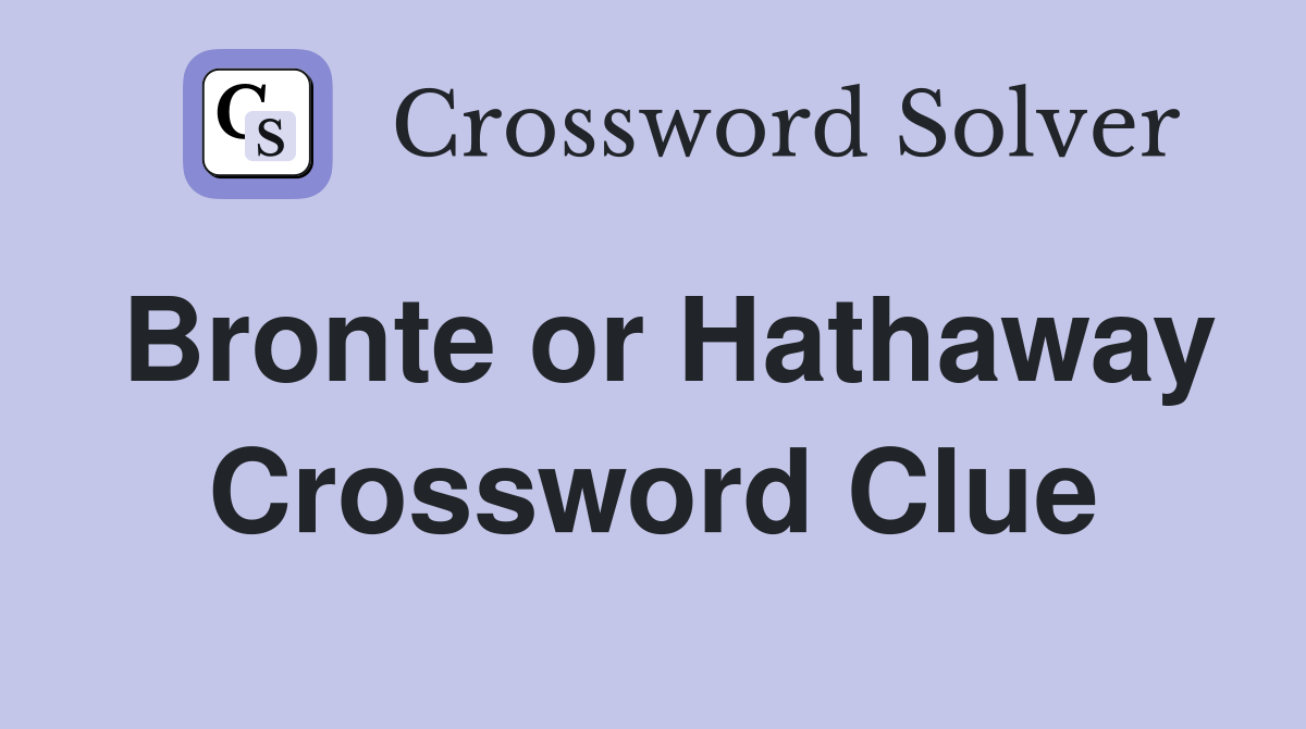 Bronte or Hathaway Crossword Clue
