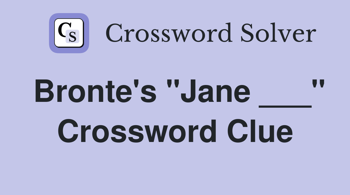 Bronte's "Jane ___" Crossword Clue