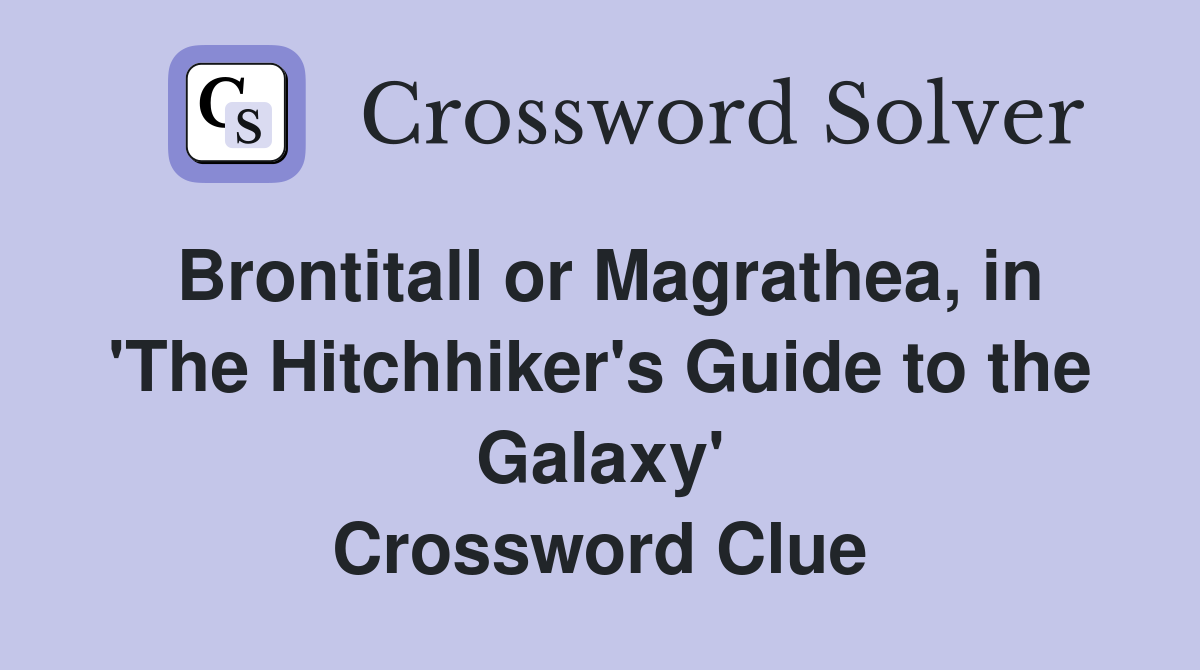 Brontitall or Magrathea, in 'The Hitchhiker's Guide to the Galaxy' Crossword Clue