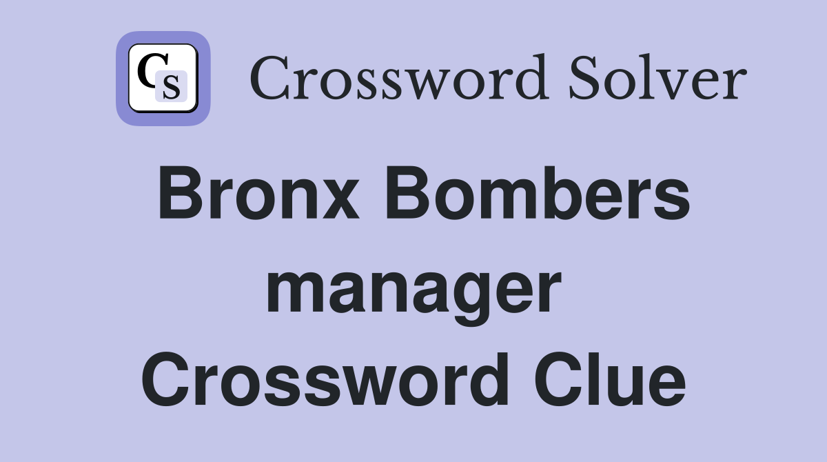 Bronx Bombers manager Crossword Clue