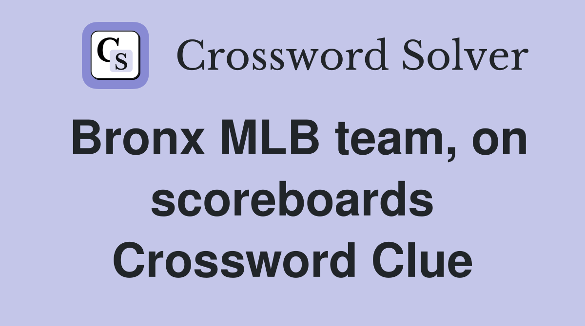 Bronx MLB team, on scoreboards Crossword Clue