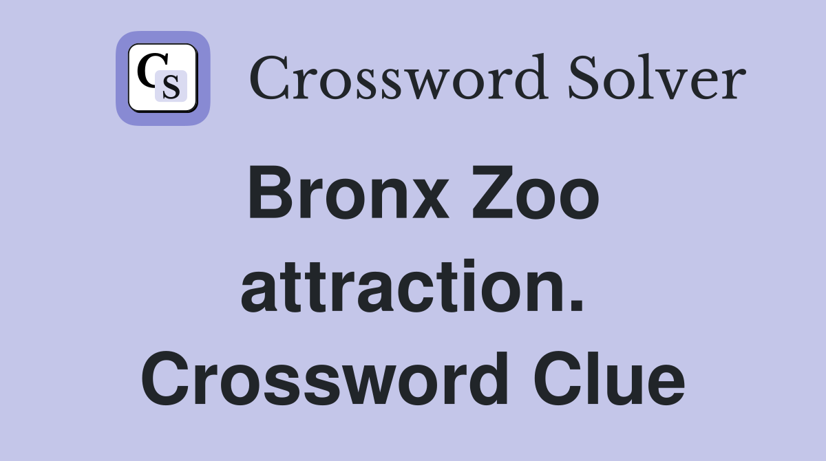 Bronx Zoo attraction. Crossword Clue