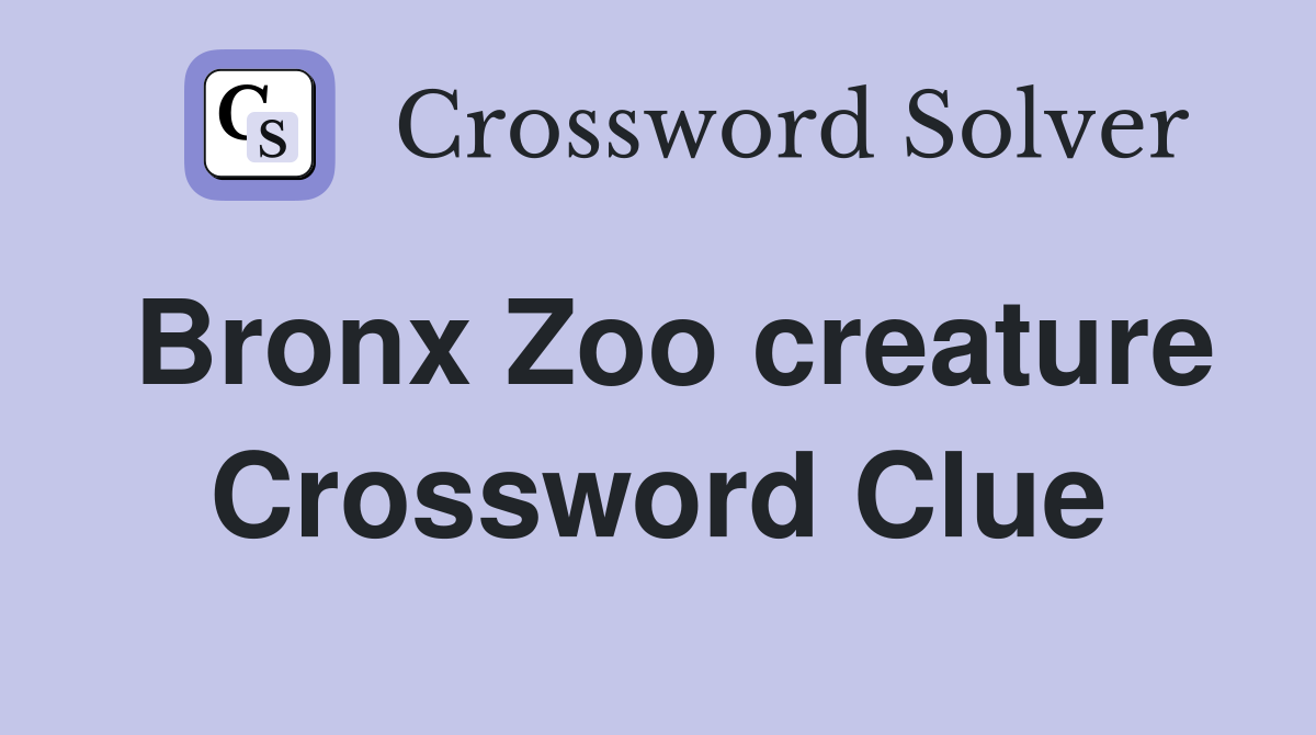 Bronx Zoo creature Crossword Clue