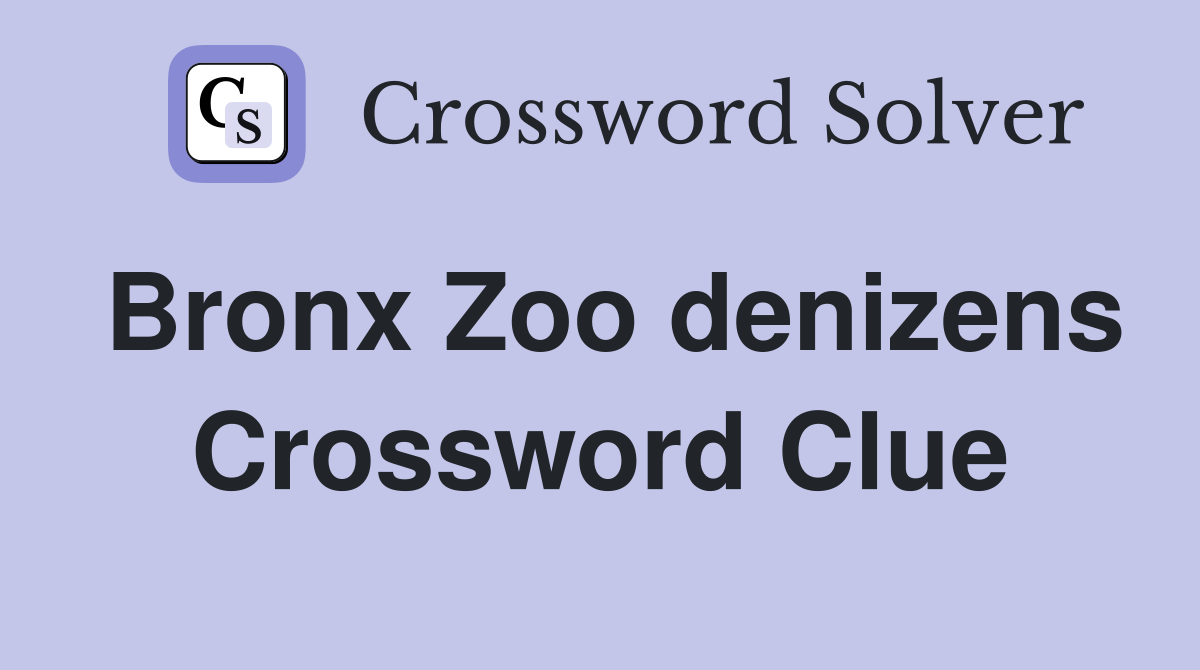 Bronx Zoo denizens Crossword Clue