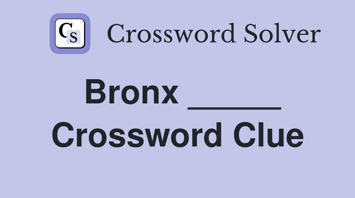 Bronx _____ Crossword Clue
