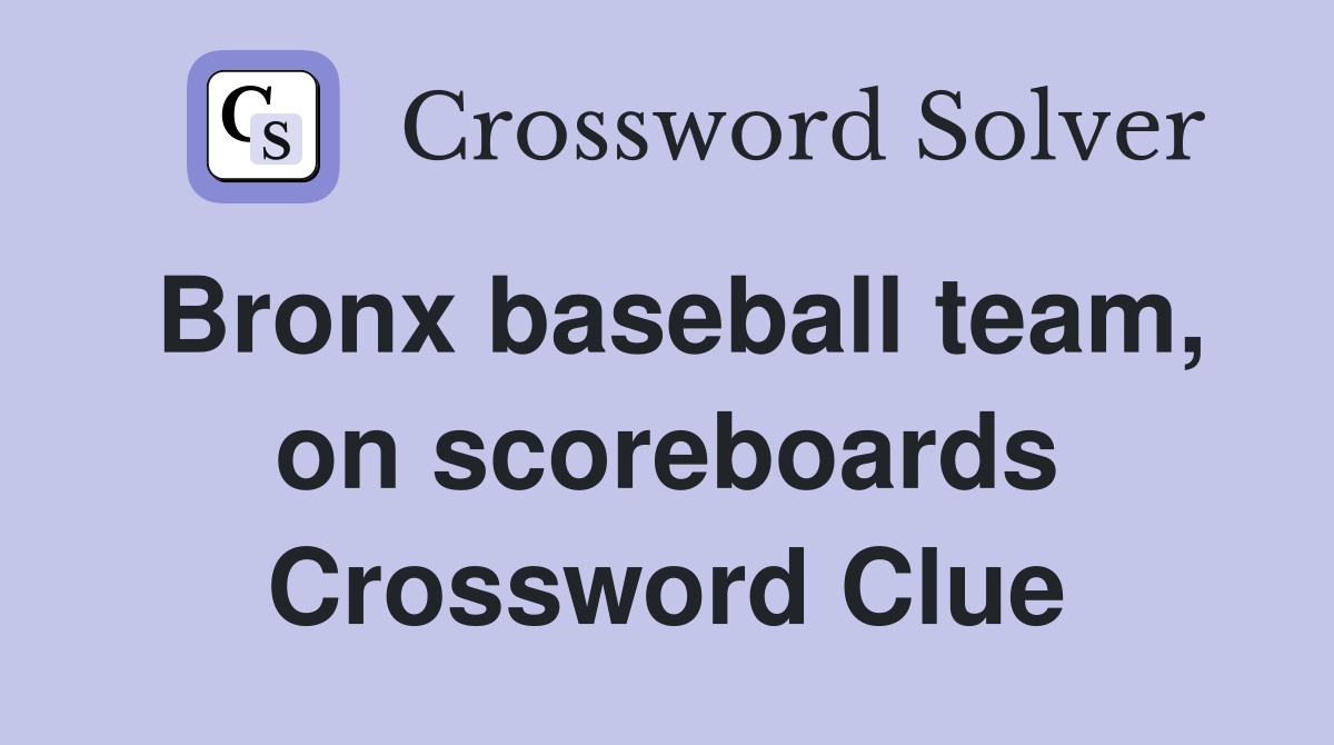 Bronx baseball team, on scoreboards Crossword Clue