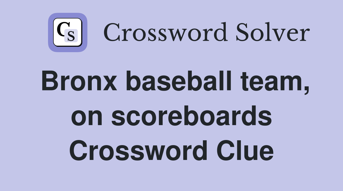 Bronx baseball team on scoreboards Crossword Clue Answers