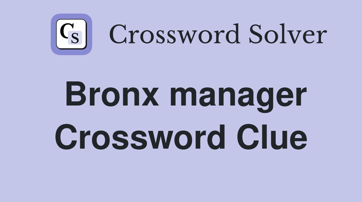 Bronx manager Crossword Clue