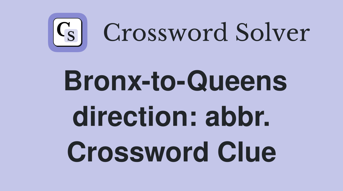 Bronx-to-Queens direction: abbr. Crossword Clue
