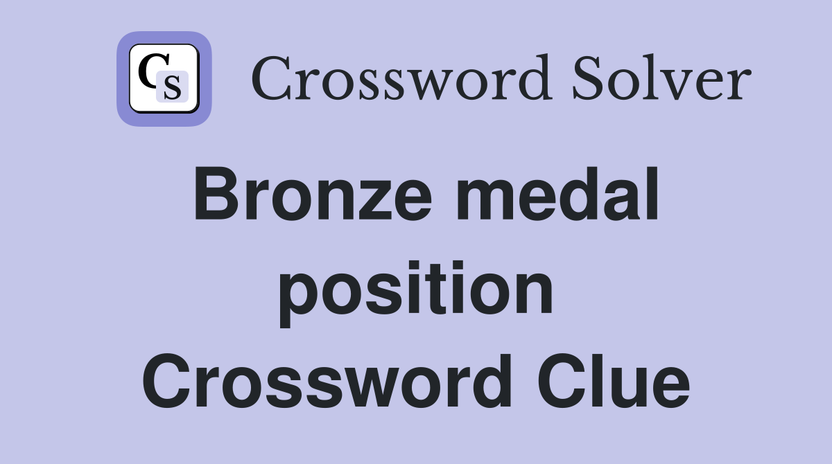 Bronze medal position Crossword Clue