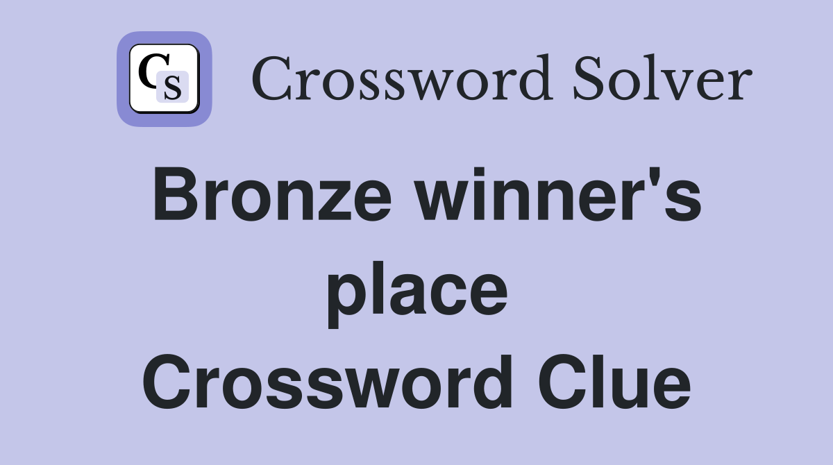 Bronze winner's place Crossword Clue