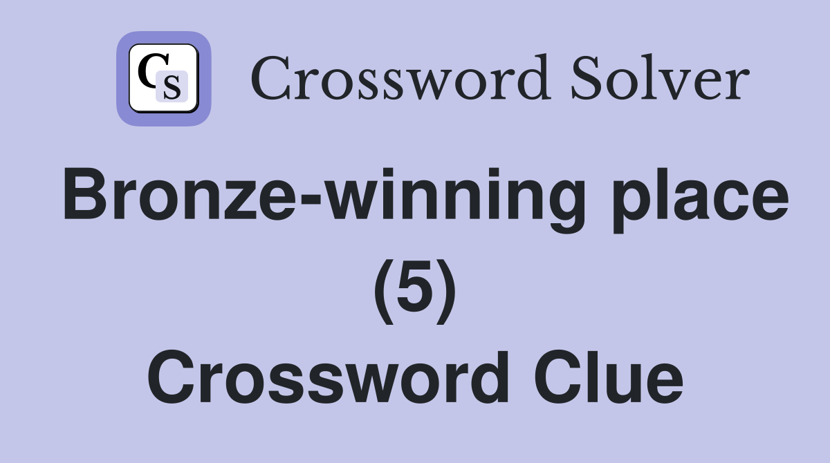 Bronze-winning place (5) Crossword Clue