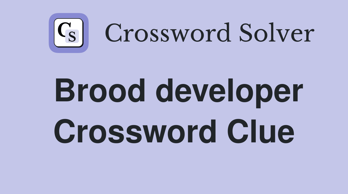 Brood developer Crossword Clue