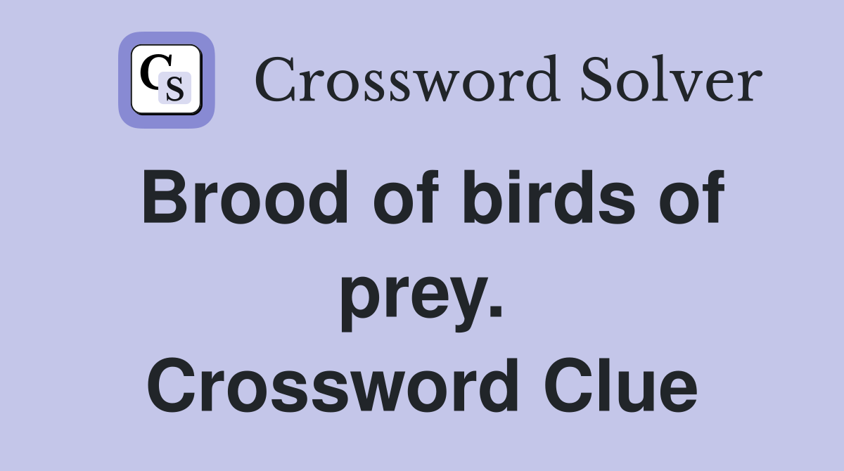 Brood of birds of prey. Crossword Clue
