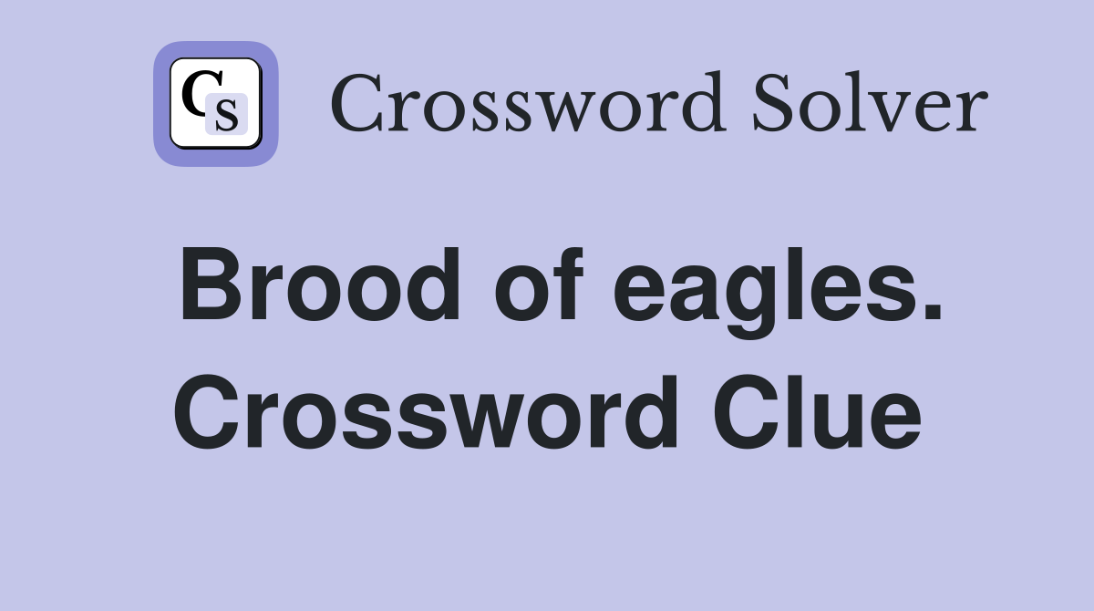 Brood of eagles. Crossword Clue