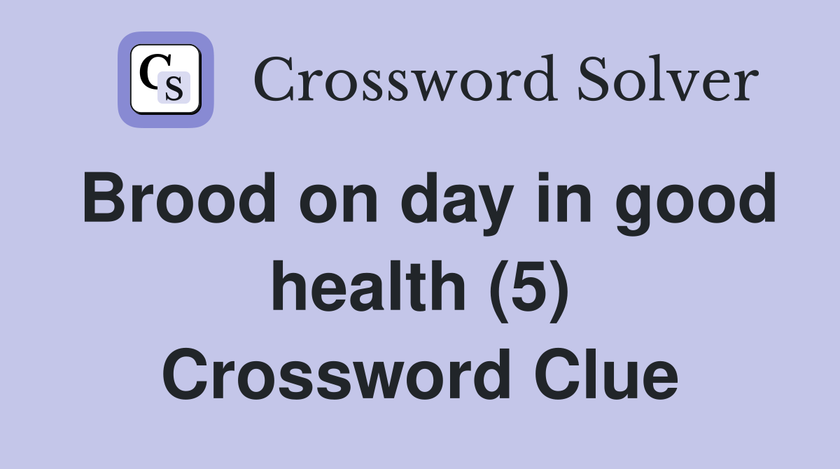 Brood on day in good health (5) Crossword Clue