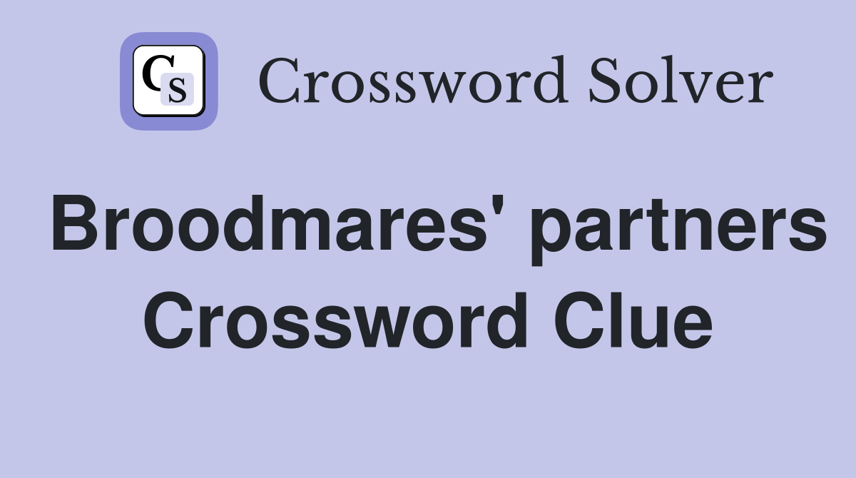 Broodmares' partners Crossword Clue