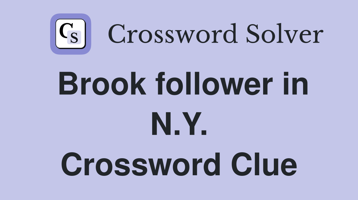 Brook follower in N.Y. Crossword Clue