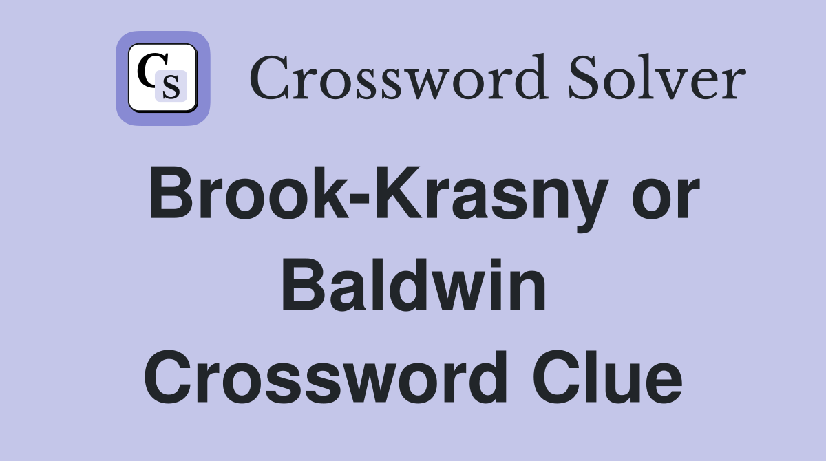 Brook-Krasny or Baldwin Crossword Clue